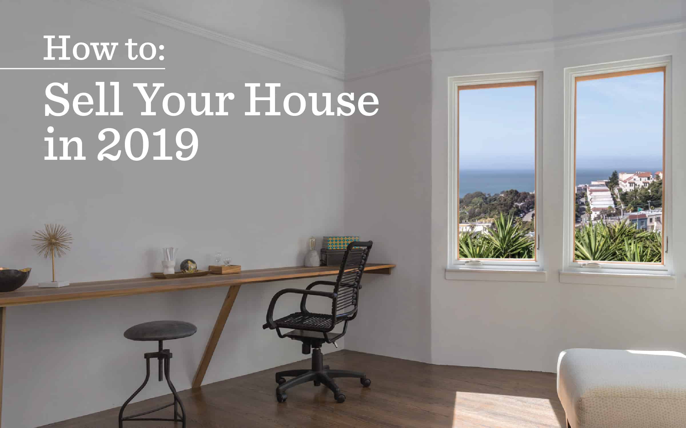 How to Sell Your House in 2019